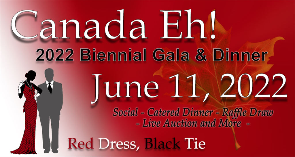 Canada Eh! 2022 Biennial Gala & Dinner June 11, 2022